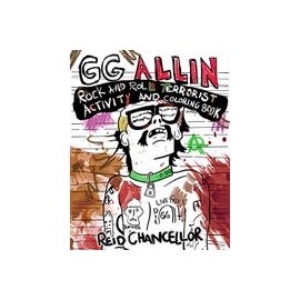 Gg Allin: Rock and Roll Terrorist Activity and Coloring Book (libro en Inglés)