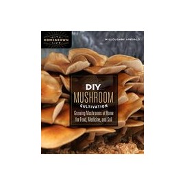 Diy Mushroom Cultivation: Growing Mushrooms at Home for Food, Medicine, and Soil: 6 (Homegrown City Life) (libro en Inglés)