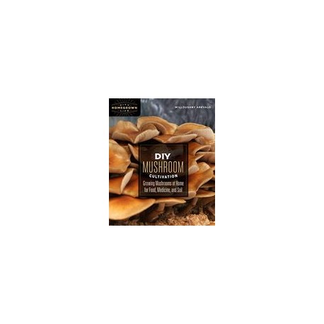 Diy Mushroom Cultivation: Growing Mushrooms at Home for Food, Medicine, and Soil: 6 (Homegrown City Life) (libro en Inglés)