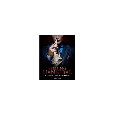 Feeding Hannibal: A Connoisseur's Cookbook (libro en Inglés)