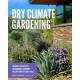 Dry Climate Gardening: Growing Beautiful, Sustainable Gardens in Low
