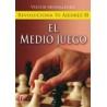 Revoluciona tu Ajedrez ii. El Medio Juego: Aprende un Nuevo Sistema Para ser Mejor Jugador