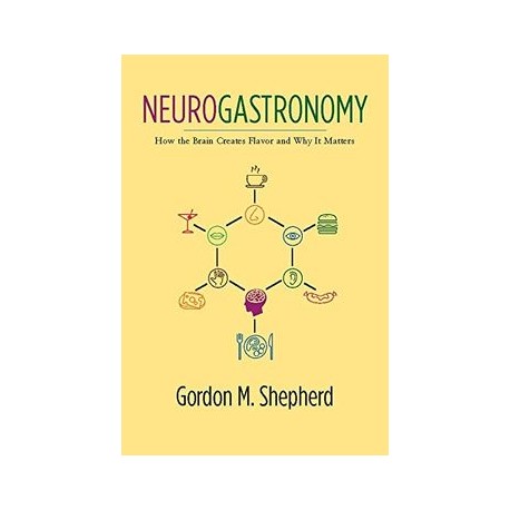 Neurogastronomy: How the Brain Creates Flavor and why it Matters (libro en Inglés)