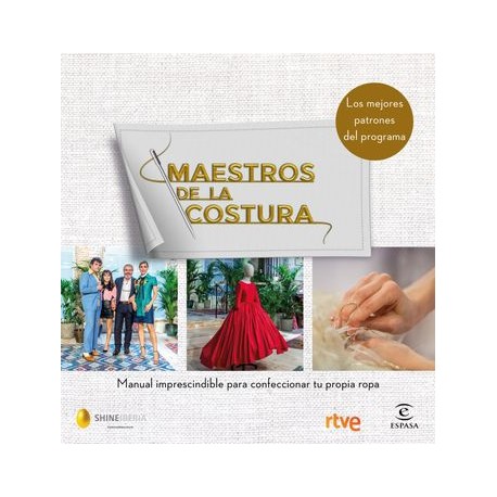 Maestros de la Costura. Manual Imprescindible Para Confeccionar tu Propia Ropa: Los Mejores Patrones de la Costura (Fuera de Co