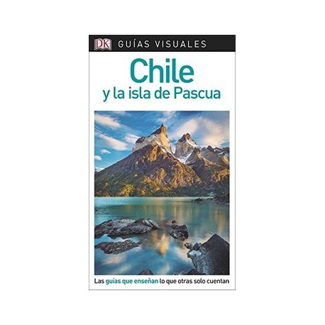 Guía Visual Chile y la Isla de Pascua: Las Guías que Enseñan lo que Otras Solo Cuentan (Guias Visuales)