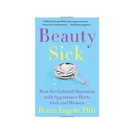 Beauty Sick: How the Cultural Obsession With Appearance Hurts Girls and Women (libro en Inglés)