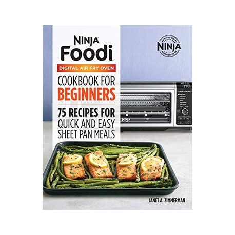 The Official Ninja Foodi Digital air fry Oven Cookbook: 75 Recipes for Quick and Easy Sheet pan Meals (libro en Inglés)