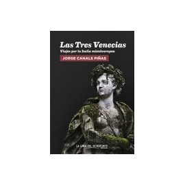 Las Tres Venecias: Viajes por la Italia Mitteleuropea