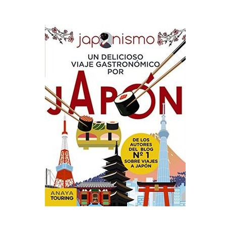 Japonismo. Un Delicioso Viaje Gastronómico por Japón (Guías Singulares)