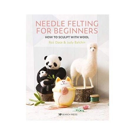 Needle Felting for Beginners: How to Sculpt With Wool (libro en Inglés)
