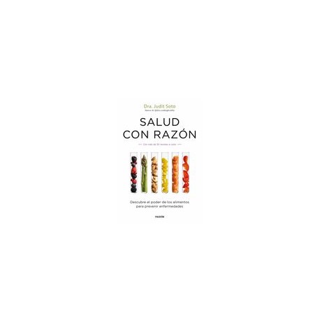 Salud con Razón: Descubre el Poder de los Alimentos Para Prevenir Enfermedades