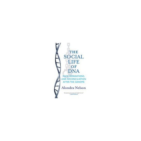 The Social Life of Dna: Race, Reparations, and Reconciliation After the Genome (libro en Inglés)