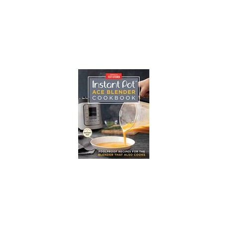 Instant pot ace Blender Cookbook: Foolproof Recipes for the Blender That Also Cooks (libro en Inglés)