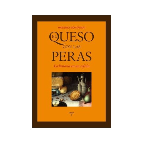El Queso con las Peras: La Historia de un Refrán (la Comida de la Vida)