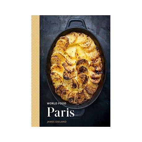World Food: Paris: Heritage Recipes for Classic Home Cooking [a Parisian Cookbook] (libro en Inglés)