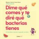 Dime qué Comes y te Diré qué Bacterias Tienes