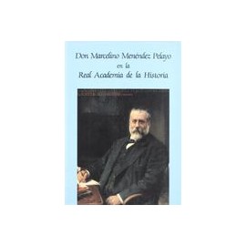 don marcelino menendez pelayo en real academia historia