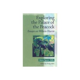 exploring the palace of the peacock,essays on wilson harris