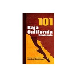 Baja California Peninsula 101: 101 Ways to Explore Baja (libro en Inglés)