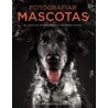Fotografiar Mascotas. El Arte de Fotografiar a tu Mejor Amigo