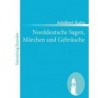 norddeutsche sagen, msrchen und gebrsuche,aus dem munde des volkes gesammelt und herausgegeben