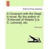 A Covenant with the Dead. a Novel. by the Author of 'a Harvest of Weeds' [I.E. C. Lemore], Etc.