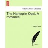The Harlequin Opal. a Romance.