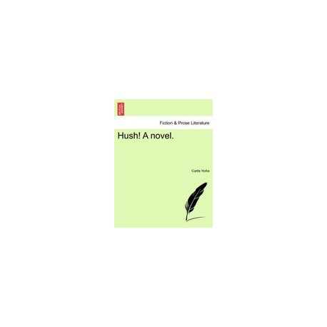 Hush! a Novel.